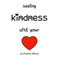 Seeing Kindness with your Heart Book